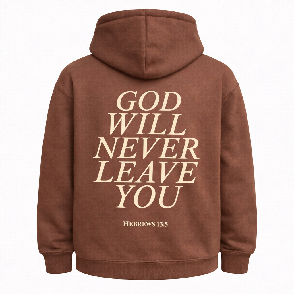 God Will Never Leave You Hoodie